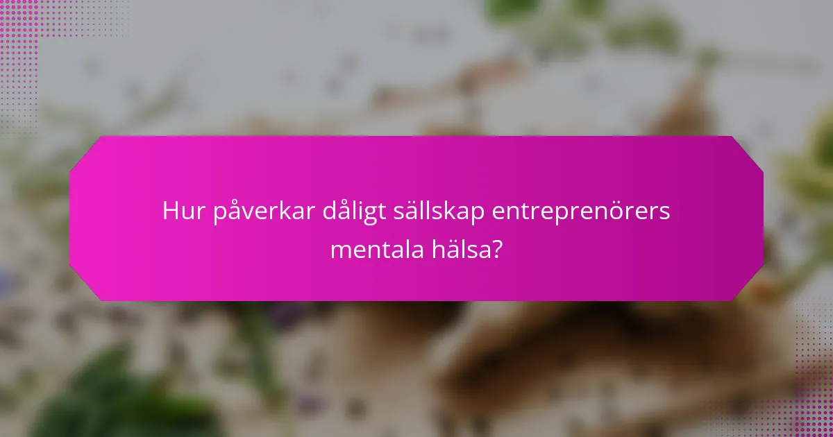 Hur påverkar dåligt sällskap entreprenörers mentala hälsa?