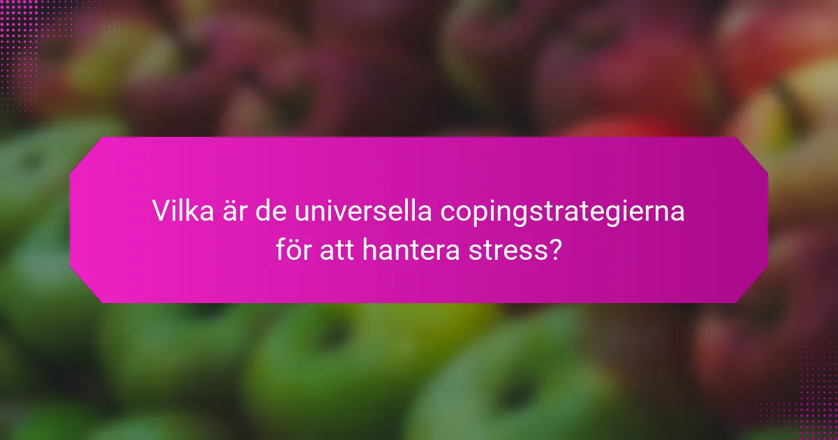 Vilka är de universella copingstrategierna för att hantera stress?