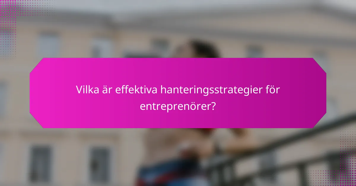 Vilka är effektiva hanteringsstrategier för entreprenörer?