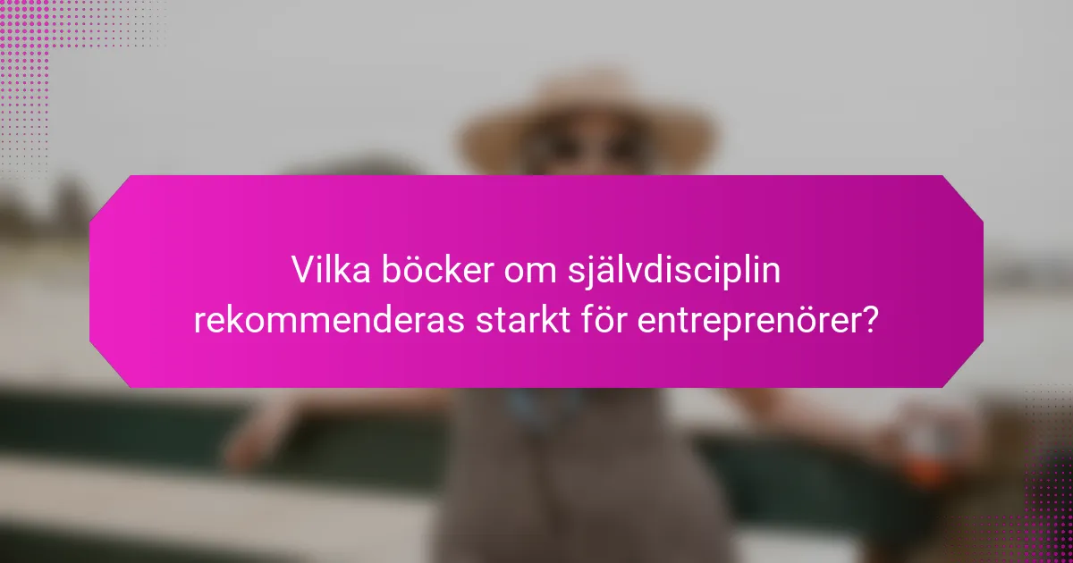 Vilka böcker om självdisciplin rekommenderas starkt för entreprenörer?