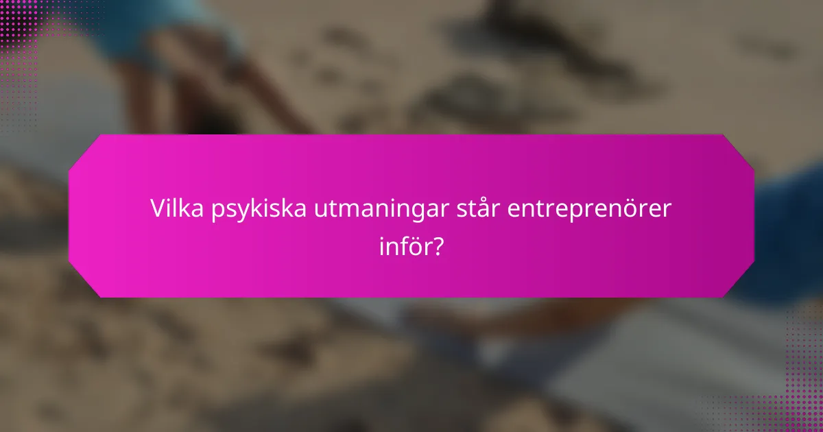 Vilka psykiska utmaningar står entreprenörer inför?