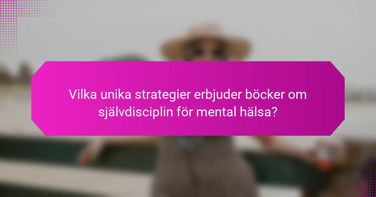 Vilka unika strategier erbjuder böcker om självdisciplin för mental hälsa?