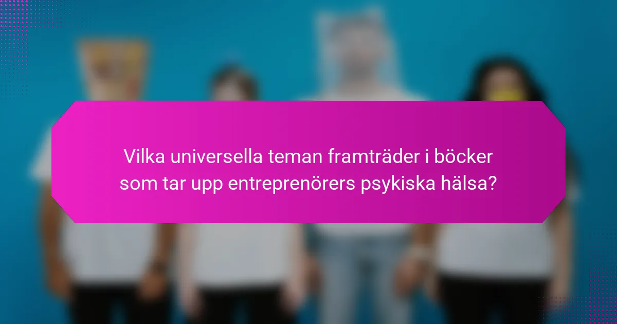 Vilka universella teman framträder i böcker som tar upp entreprenörers psykiska hälsa?